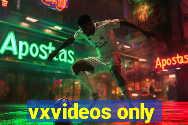 vxvideos only